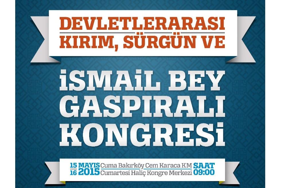   ..       '     '(, 15-16  2015 .) ,..,   «Devletlerarası Kırım, Sürgün ve İsmail Bey Gaspıralı Kongresi»,    «     »,  