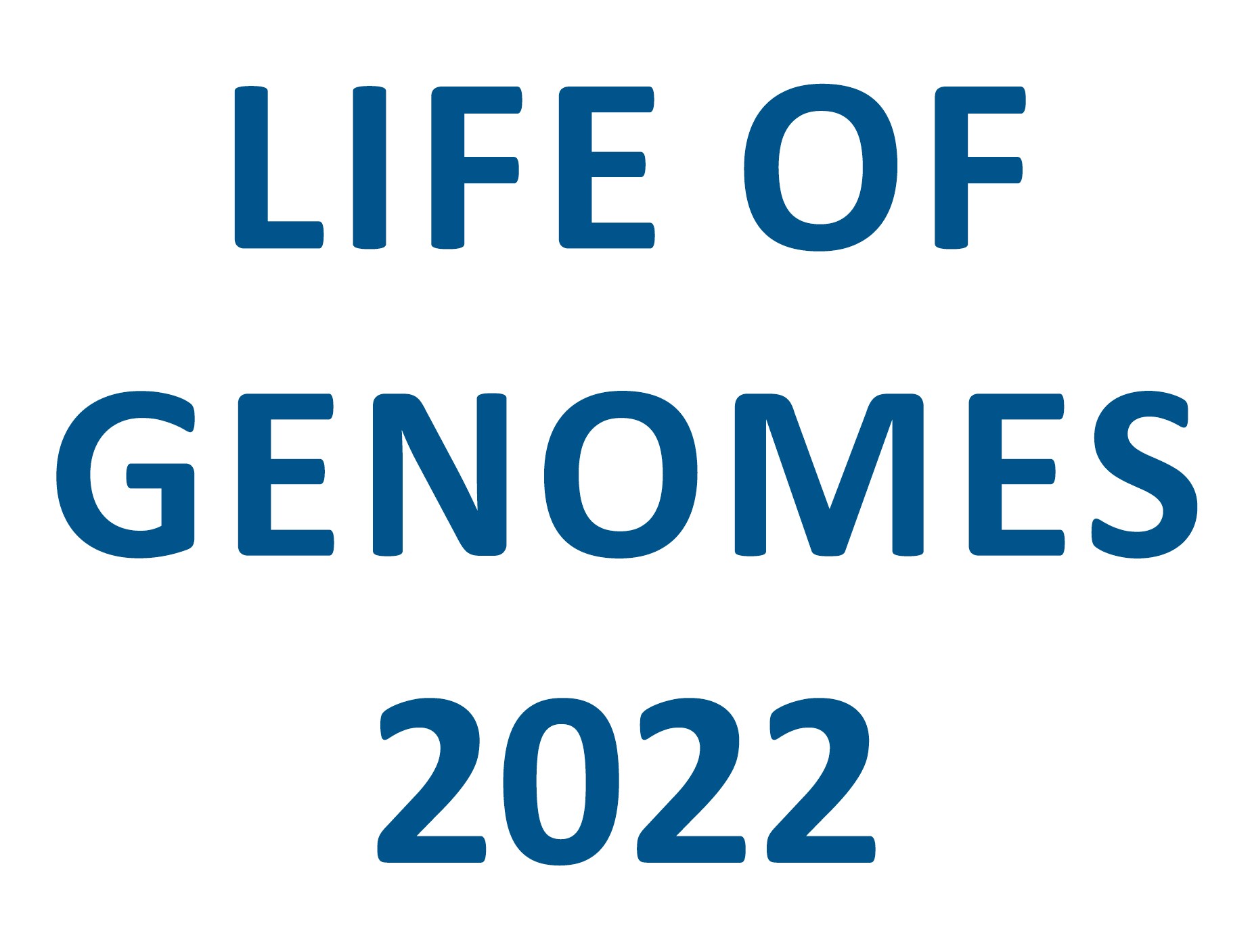 Life of Genomes 2022 Life of Genomes 2022